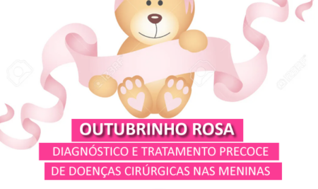 Campanha Outubrinho Rosa: pelo diagnóstico e tratamento precoce das doenças cirúrgicas na menina